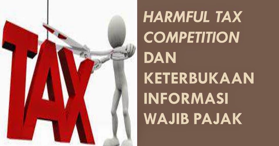 Harmful Tax Competition dan Keterbukaan Informasi Wajib Pajak ...